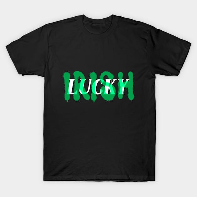 Irish Lucky st patrick day T-Shirt by Rayrock76